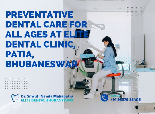 Preventative Dental Care for All Ages at Elite Dental Clinic, Patia, Bhubaneswar