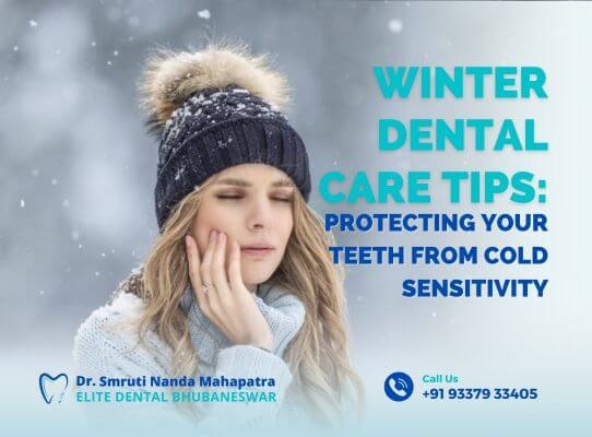 Winter Dental Care Tips - Dr. Smruti Nanda Mahapatra